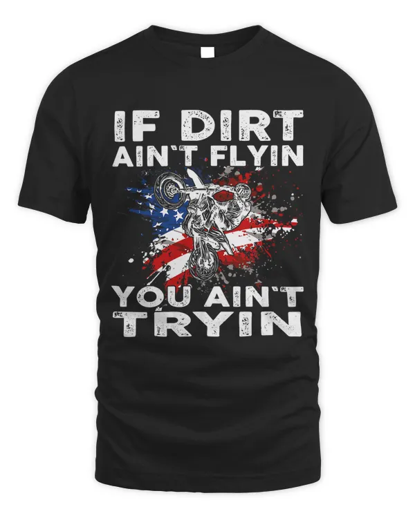 Dirtbike Motocross MX If dirt aint flyin you aint tryin US