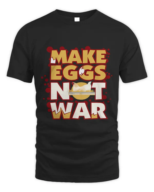 Funny Chicken ShirtMake Eggs Not War