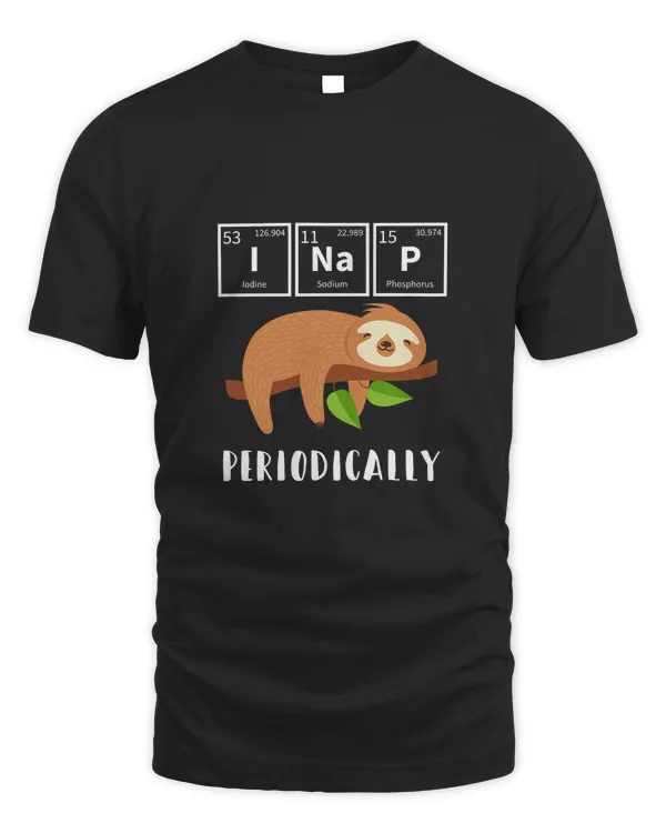 Sloth Funny Sloth Gifts Quote I Nap Periodically Science