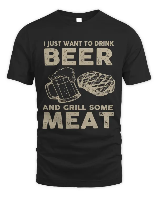 I Just Want To Drink Beer And Grill Some Meat115