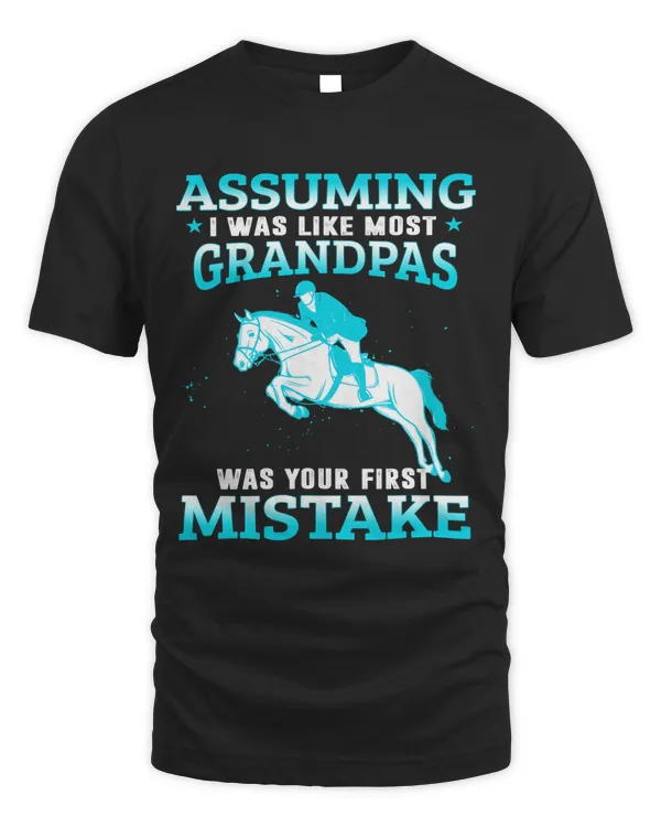 Assuming I Was Like Most Grandpas Horseback Riding