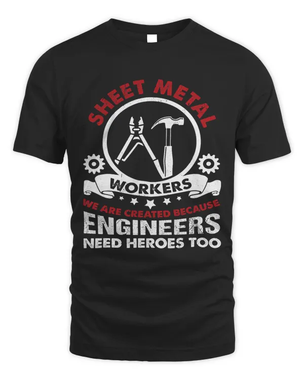 Sheet Metal Worker Engineers Need Heroes Welding Welder