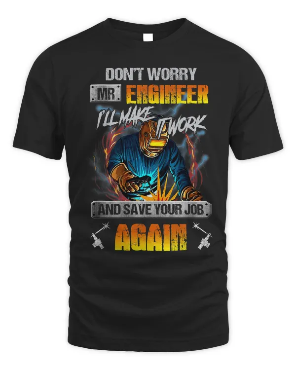 Dont Worry Mr Engineer Ill Make It Work Save Your Job