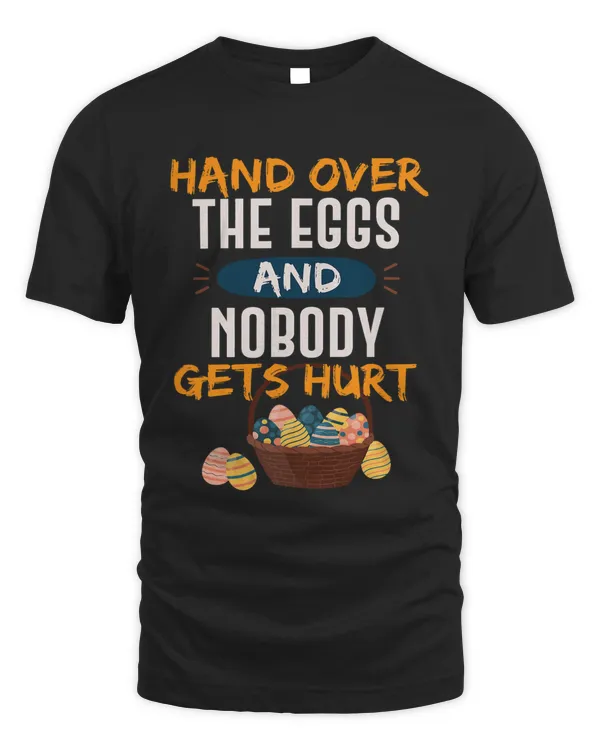Hand Over The Eggs And Nobody Gets Hurt Easter