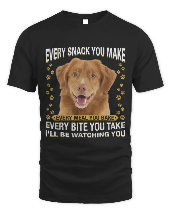 Every Snack You Make Funny Nova Toller Dog Mom Dog Dad
