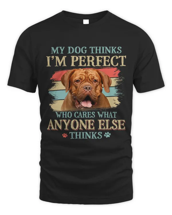 My Dog Thinks Im Perfect Dogue De Bordeaux Dog Retro Style