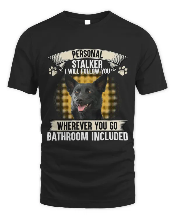 Personal Stalker I Will Follow You Australian Kelpie Lovers
