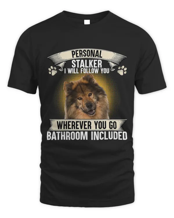 Personal Stalker I Will Follow You Eurasier Lovers