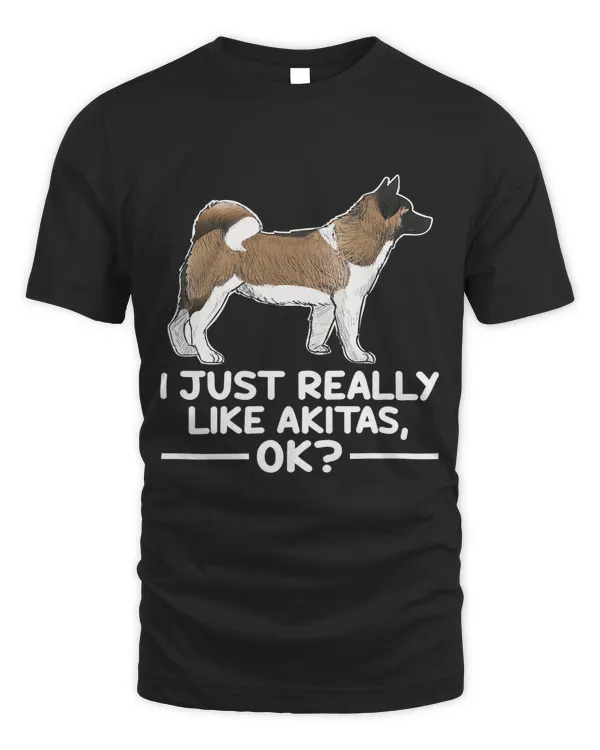 Cute Akita Dog Lover I Just Really Like Akitas Ok