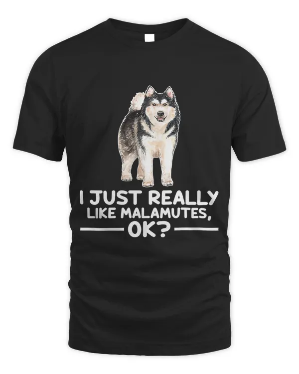 Cute Malamute Dog Lover I Just Really Like Malamutes Ok