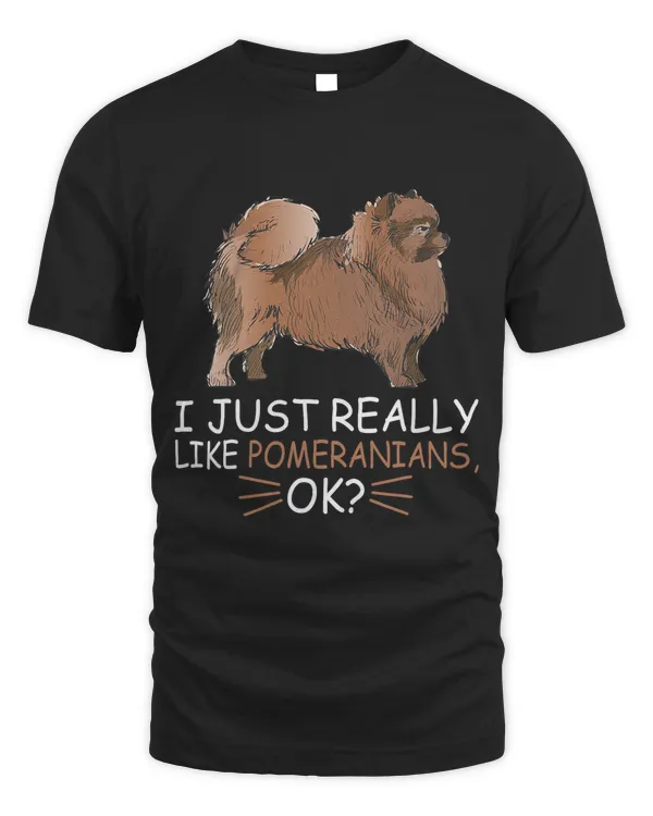 Cute Pomeranian Dog Lover I Just Really Like Pomeranians Ok