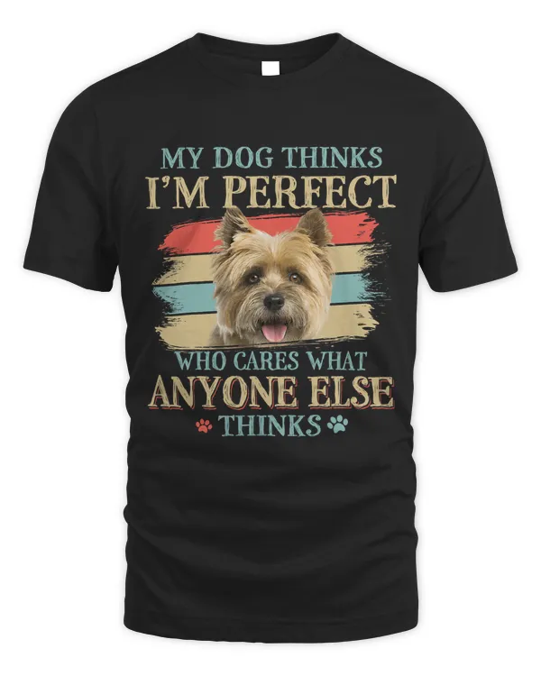 My Dog Thinks Im Perfect Cairn Terrier Dog Retro Style