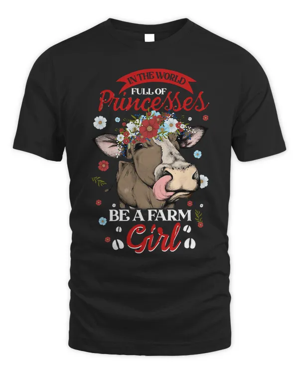 Womens In The World Full Of Princesses Be A Farm Girl Funny (2)