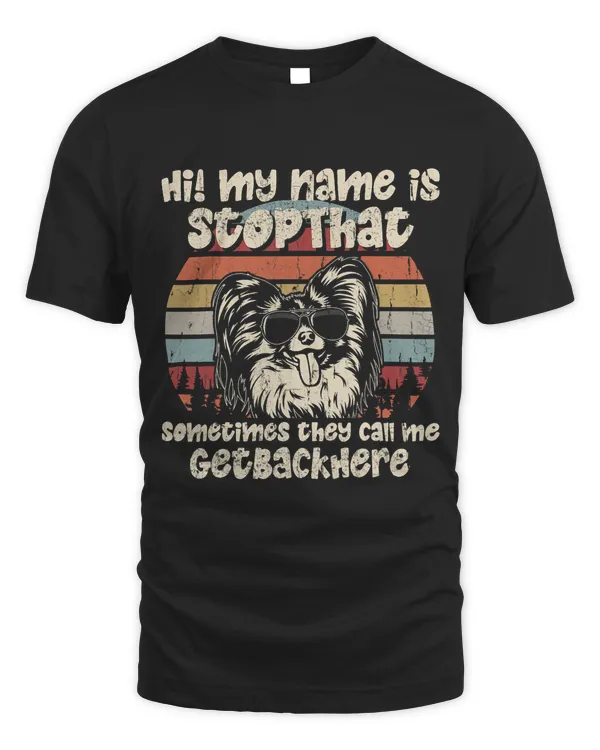 Papillon My Name Is StopThat Dog Lover Funny