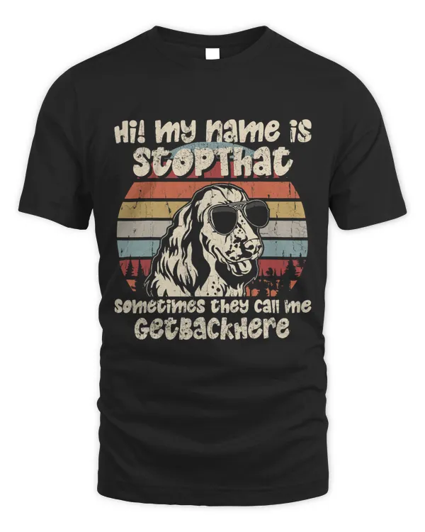 English Springer Spaniel My Name Is StopThat Dog Lover Funny