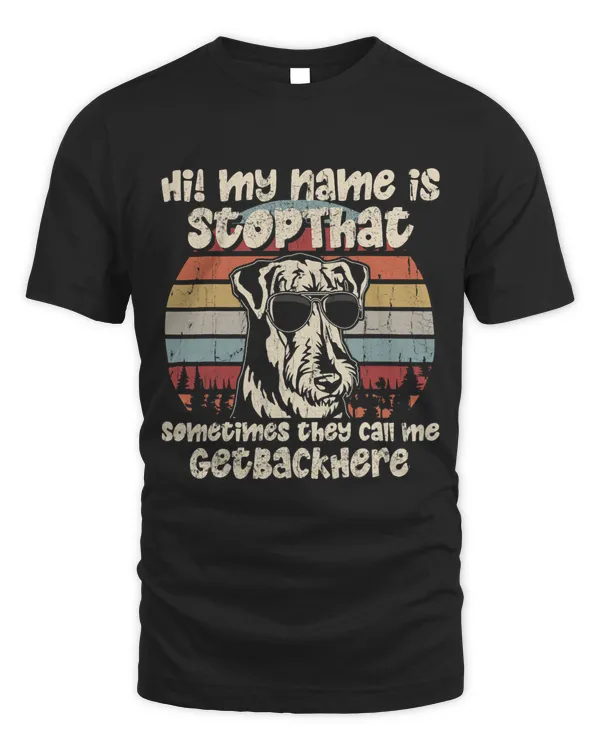 Airedale Terrier My Name Is StopThat Dog Lover Funny