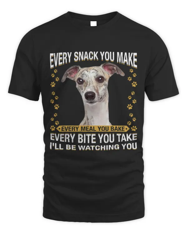 Every Snack You Make Funny Whippet Dog Mom Dog Dad