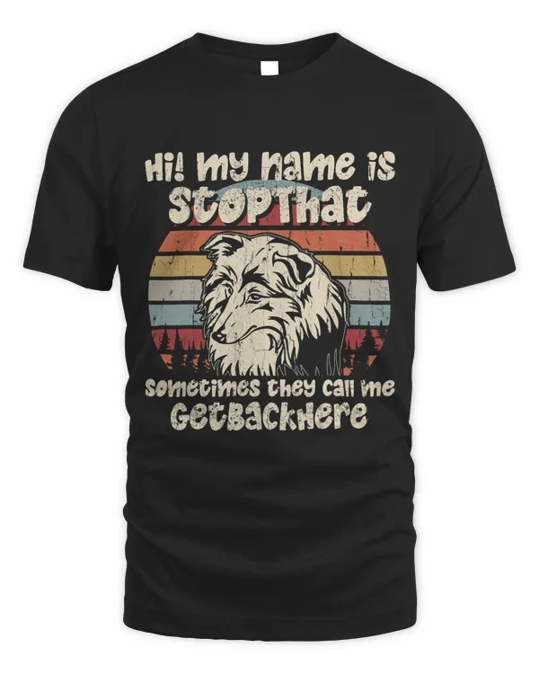 Sheltie My Name Is StopThat Dog Lover Funny