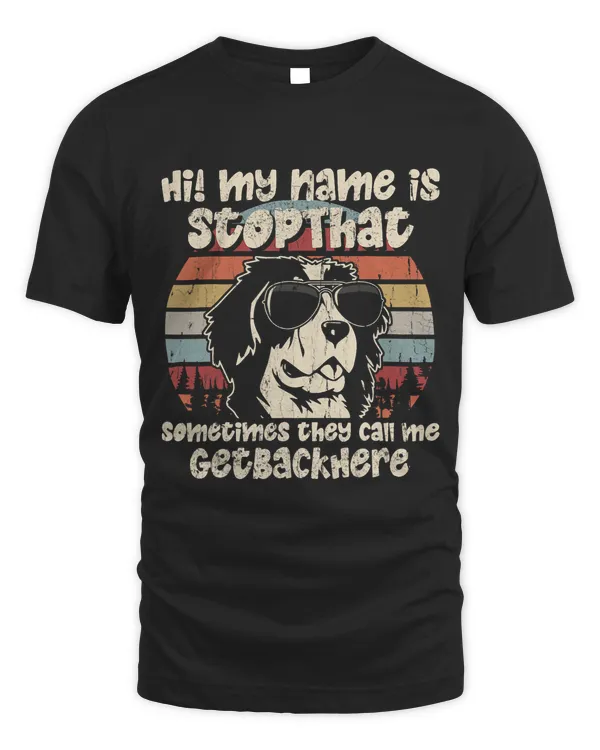 Bernese Mountain Dog My Name Is StopThat Dog Lover Funny
