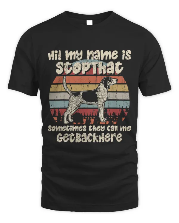 Bluetick Coonhound My Name Is StopThat Dog Lover Funny