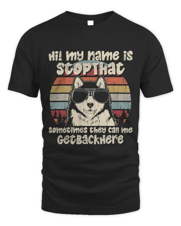 Alaskan Malamute My Name Is StopThat Dog Lover Funny