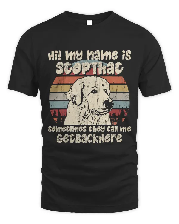 Great Pyrenees My Name Is StopThat Dog Lover Funny
