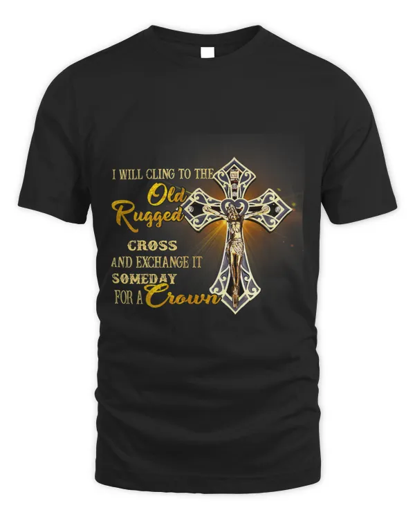 I Will Cling To The Old Rugged Cross And Exchange It Someday