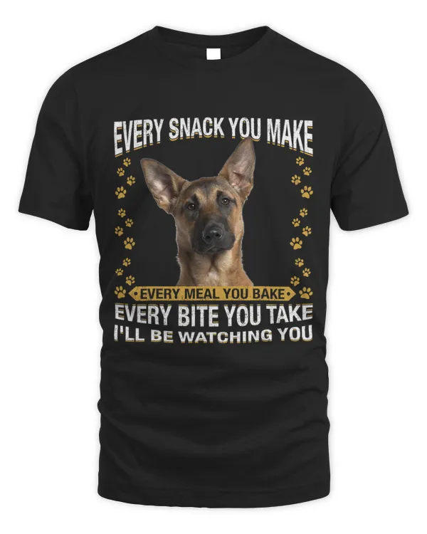 Every Snack You Make Funny Malinois Dog Mom Dog Dad