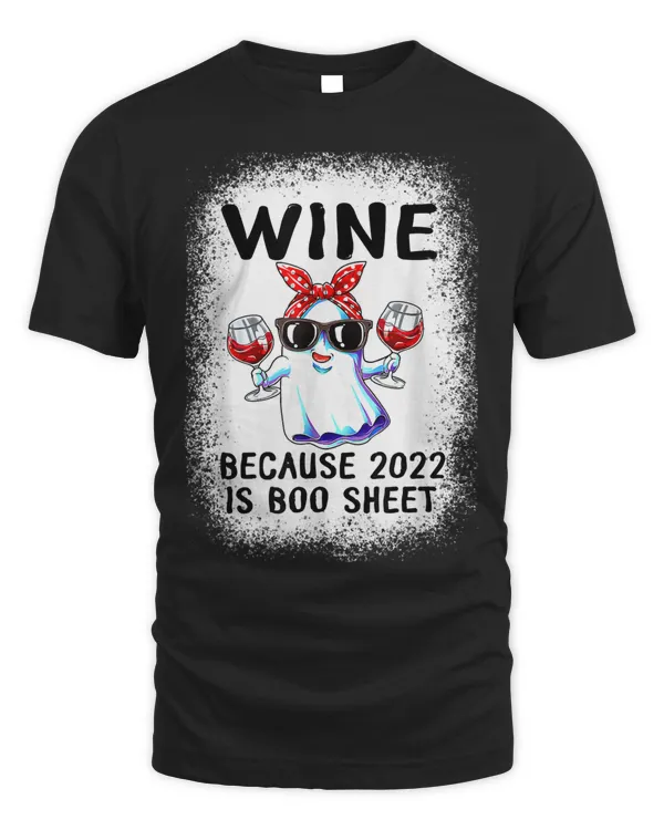 Women Wine Because 2022 Is Boo Sheet Ghost Drink Lover8
