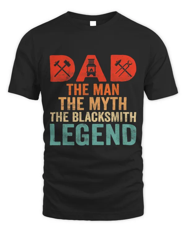 Dad The Man The Myth The Blacksmith Legend Farrier Forger