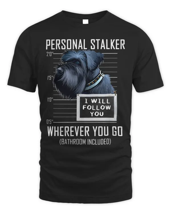 Personal Stalker Dog Giant Schnauzer I Will Follow You 25