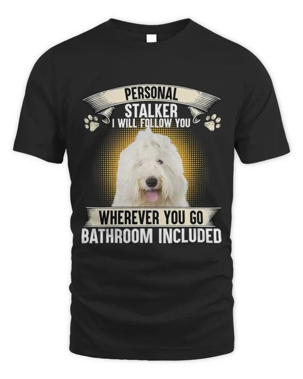 Personal Stalker I Will Follow You Old English Sheepdog Copy