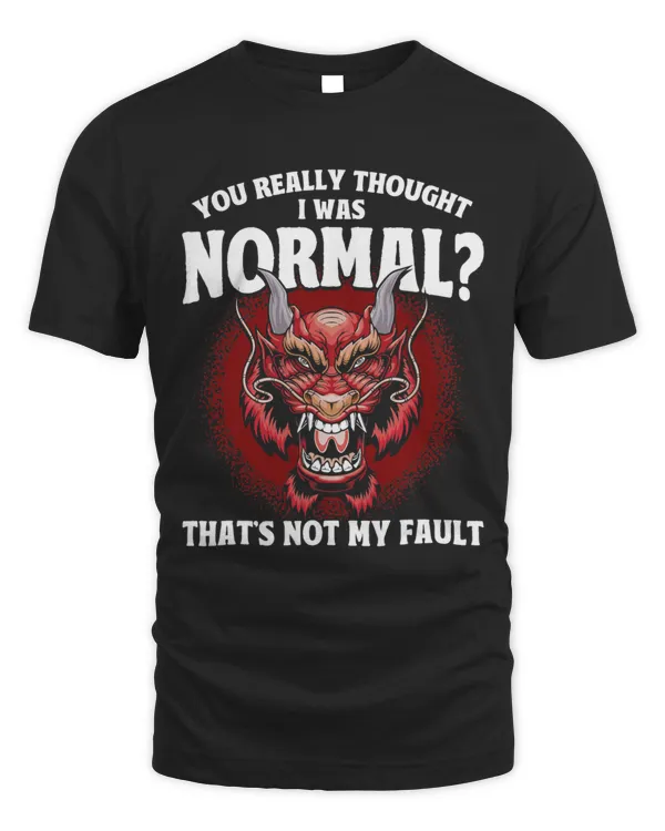 Dragon You Really Thought I Was Normal Grumpy Dragon