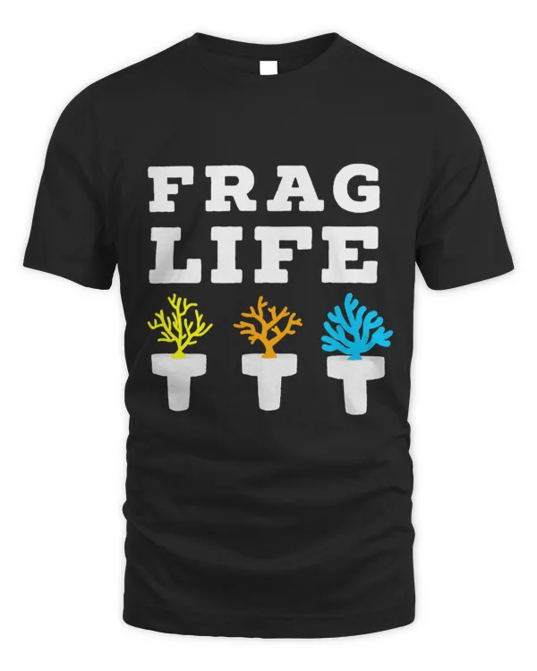 Frag Life Coral Reef Saltwater Funny Aquarium Aquarist Joke