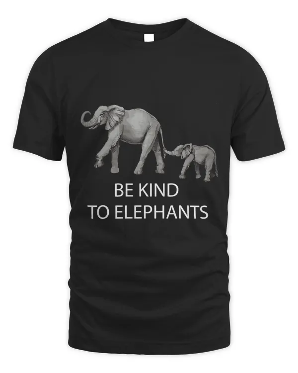 Elephants Be Kind To Animals Men Women Boys Girls