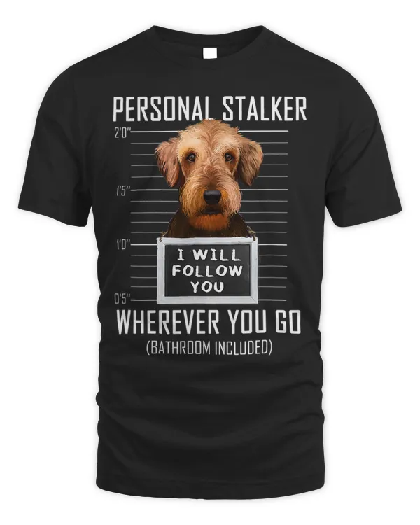 Personal Stalker Dog Airedale Terrier I Will Follow You Jail 4