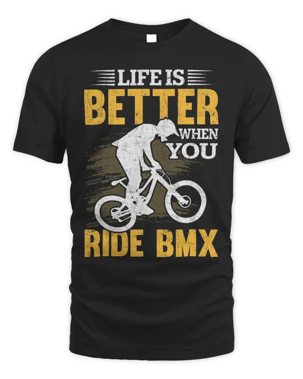 Mens Life Is Better When You Ride Bmx
