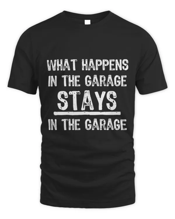 Funny What Happens In The Garage Fathers Day