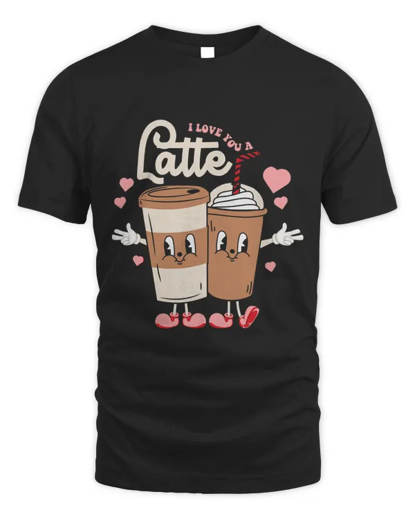 I Love You A Latte Funny latte valentine Day matching