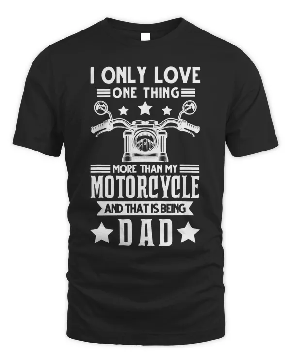Mens I love my motorcycle only father motorcycle fathers day