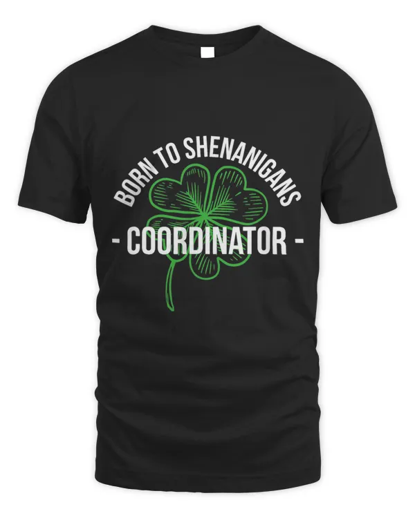 Born To Shenanigans Coordinator StPatricks Day