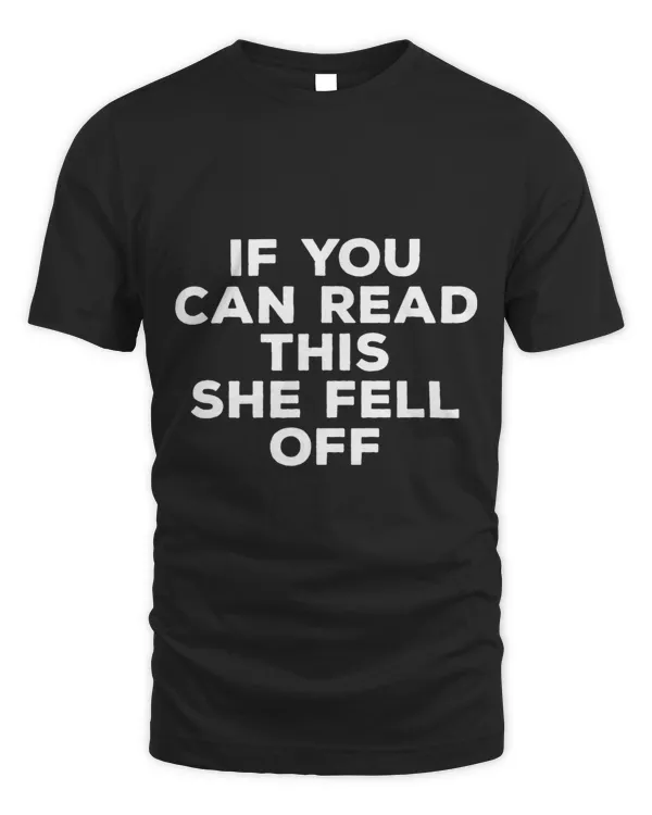 If you can read this she fell off Moto Mens Gift