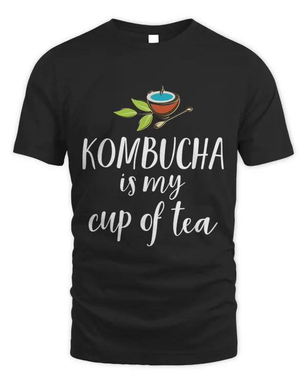 Kombucha Is My Cup Of Tea Black Booch Probiotic Drink T