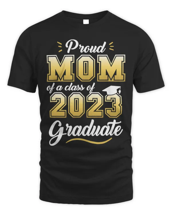 Proud Mom of a Class of 2023 Graduate Shirt Mom of Senior 23