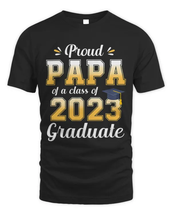 Proud Papa Of A Class Of 2023 Graduate Senior 23 Graduation