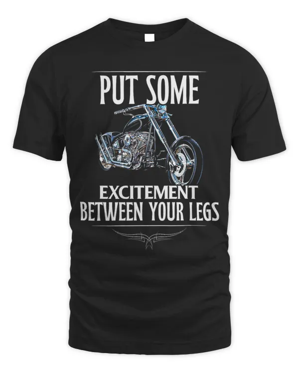Put Some Excitement Between Your Legs funny Motorcycle