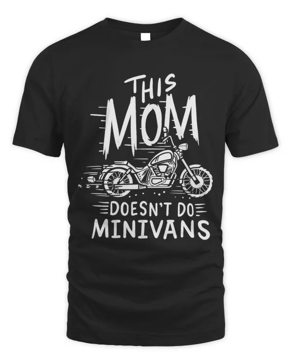 This Mom Doesnt Do Minivans Motorcycle Mama Family Outfit