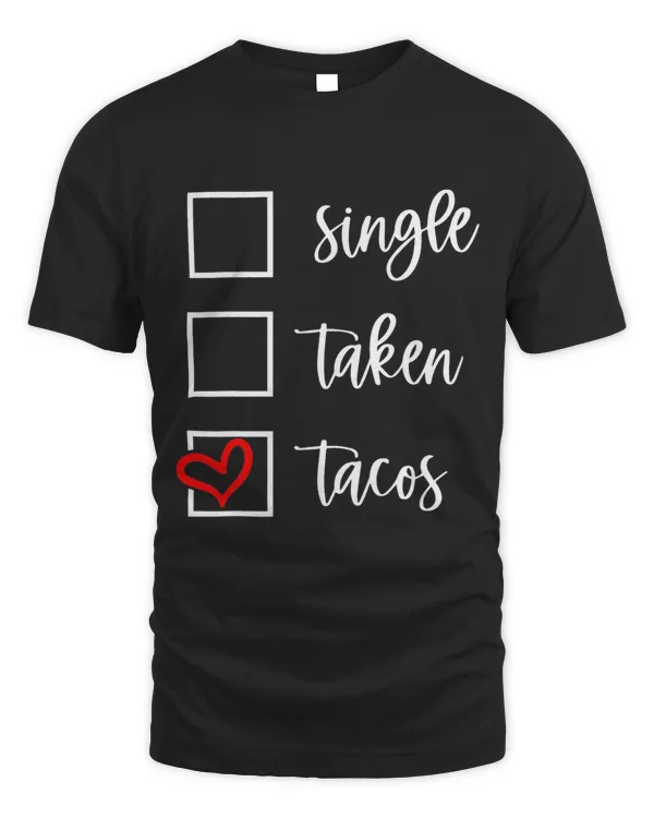 Single Taken Tacos Funny Happy Valentines Day Red Heart taco