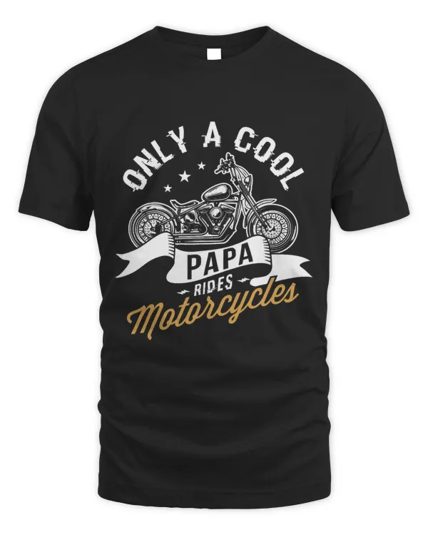 Only a cool papa rides motorcycles Gifts for Motorcycle Fan