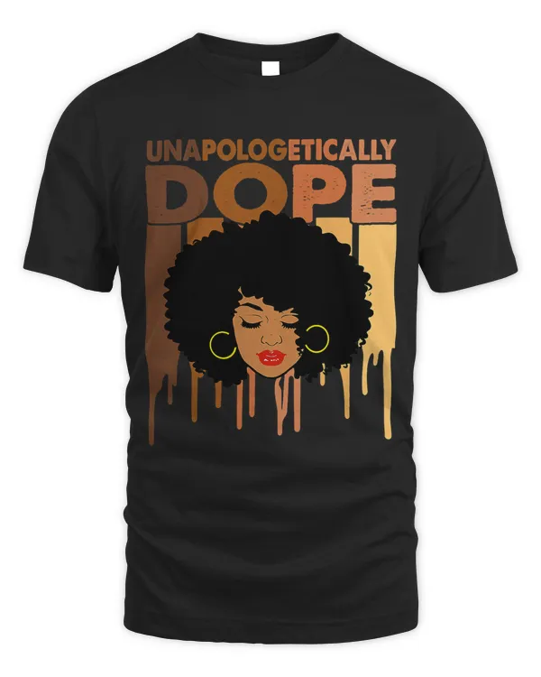 Unapologetically Dope Shirt Black History Women Melanin